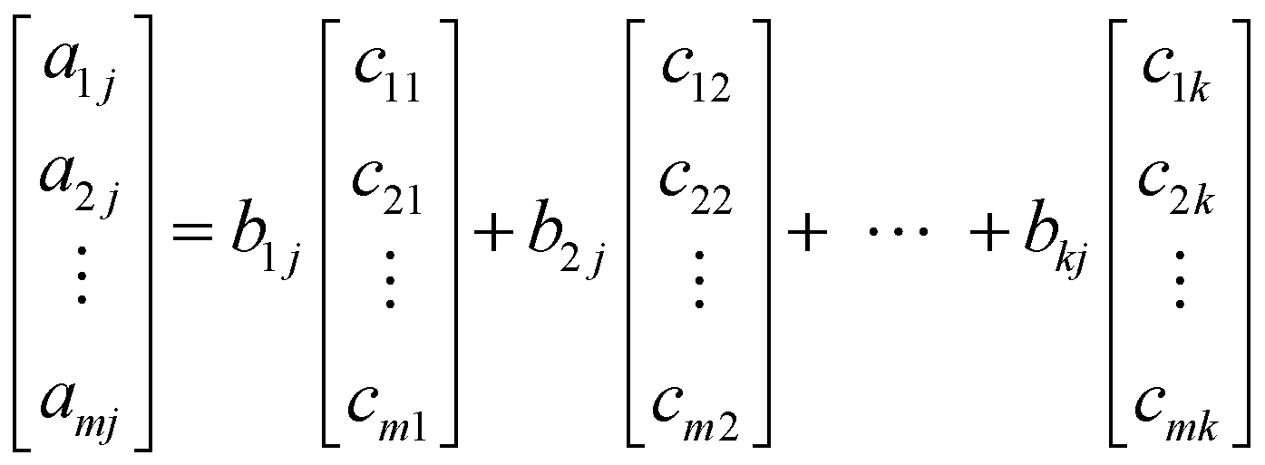 [a1j, a2j, ..., amj]^T = b1j [c11, c21, ..., cm1]^T + b2j [c12, c22, ..., cm2]^T + ... + bkj [c1k, c2k, ..., cmk]^T