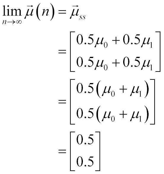 limit as n tends to infinity of vector mu at n is equal to steady-state vector of mu = [0.5; 0.5]