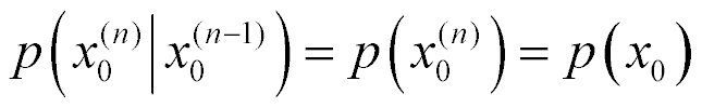  p(x sub 0 at n Given x sub 0 at n-1) = p(x sub 0 at n) 